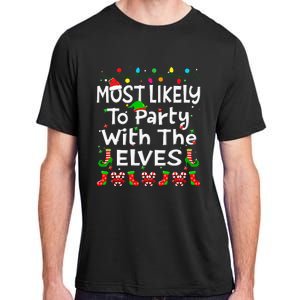 Most Likely To Party With The Elves Christmas Family Funny Adult ChromaSoft Performance T-Shirt