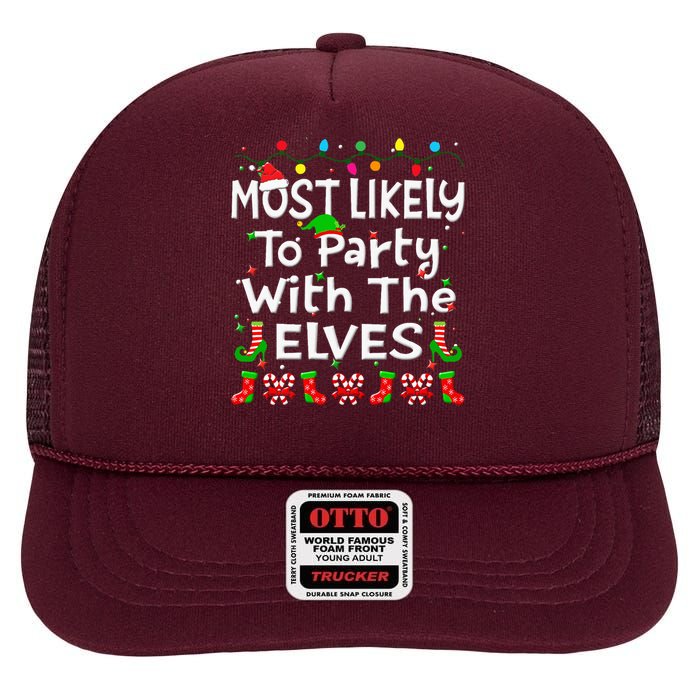 Most Likely To Party With The Elves Christmas Family Funny High Crown Mesh Back Trucker Hat