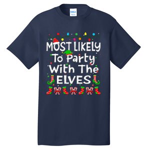 Most Likely To Party With The Elves Christmas Family Funny Tall T-Shirt