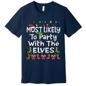 Most Likely To Party With The Elves Christmas Family Funny Premium T-Shirt