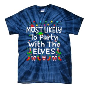 Most Likely To Party With The Elves Christmas Family Funny Tie-Dye T-Shirt