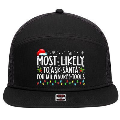Most Likely To Ask Santa For Milwaukee Tools Xmas  7 Panel Mesh Trucker Snapback Hat