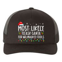 Most Likely To Ask Santa For Milwaukee Tools Xmas  Yupoong Adult 5-Panel Trucker Hat