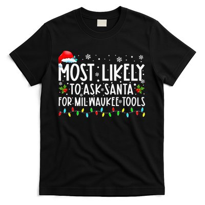 Most Likely To Ask Santa For Milwaukee Tools Xmas  T-Shirt