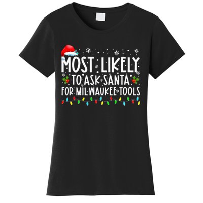 Most Likely To Ask Santa For Milwaukee Tools Xmas  Women's T-Shirt