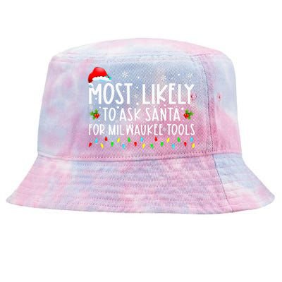 Most Likely To Ask Santa For Milwaukee Tools Xmas  Tie-Dyed Bucket Hat