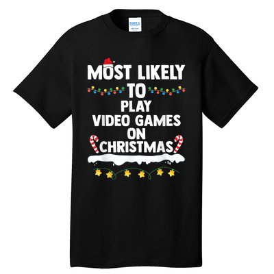 Most Likely To Play Video Games On Christmas Gamer Lovers Tall T-Shirt