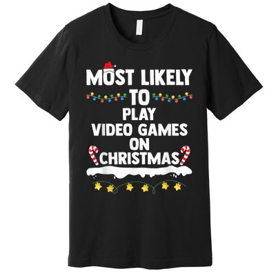 Most Likely To Play Video Games On Christmas Gamer Lovers Premium T-Shirt