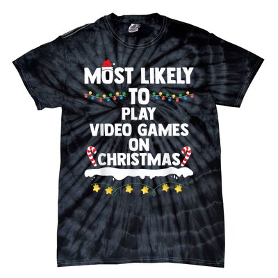 Most Likely To Play Video Games On Christmas Gamer Lovers Tie-Dye T-Shirt