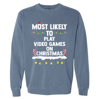 Most Likely To Play Video Games On Christmas Gamer Lovers Garment-Dyed Sweatshirt