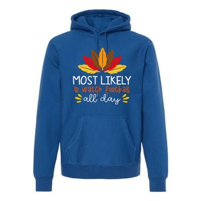 Most Likely To Watch Football All Day Thanksgiving Turkey Premium Hoodie