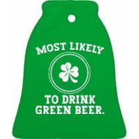 Most Likely To Drink Green Beer Funny St Patricks Day Ceramic Bell Ornament