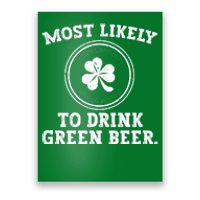 Most Likely To Drink Green Beer Funny St Patricks Day Poster