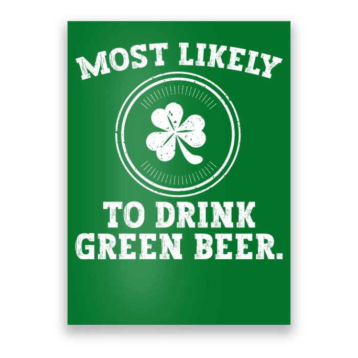 Most Likely To Drink Green Beer Funny St Patricks Day Poster