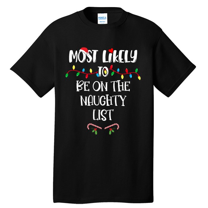 Most Likely To Be On The Naughty List Christmas Shirts For Family Tall T-Shirt