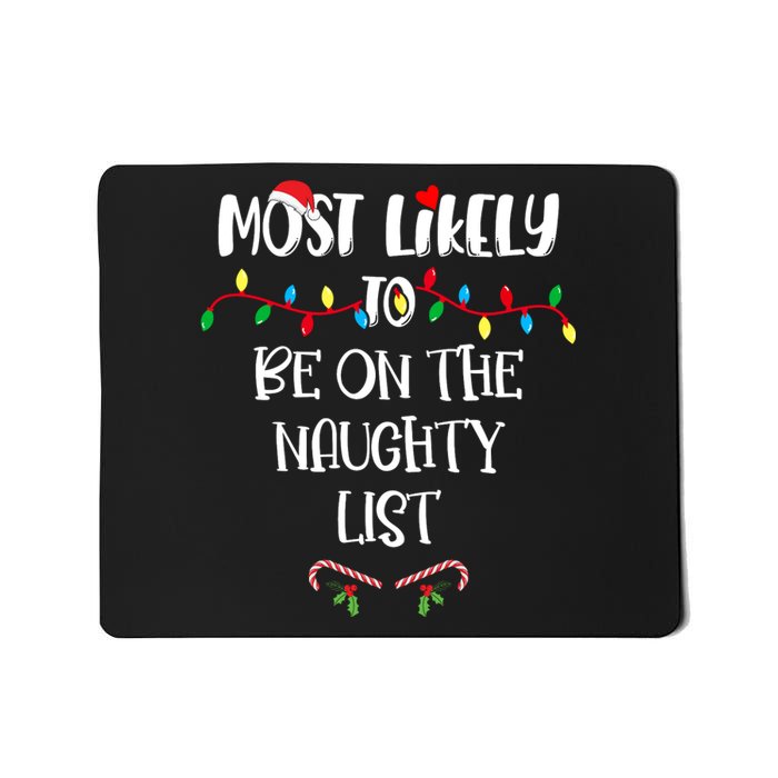 Most Likely To Be On The Naughty List Christmas Shirts For Family Mousepad