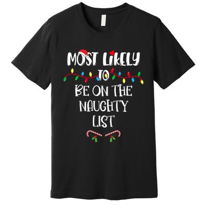 Most Likely To Be On The Naughty List Christmas Shirts For Family Premium T-Shirt