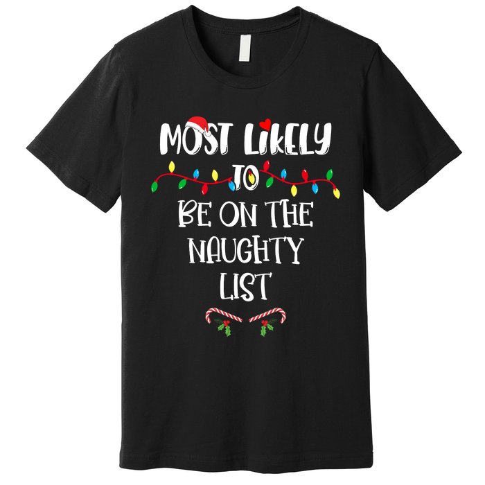 Most Likely To Be On The Naughty List Christmas Shirts For Family Premium T-Shirt