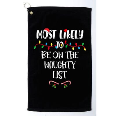 Most Likely To Be On The Naughty List Christmas Shirts For Family Platinum Collection Golf Towel