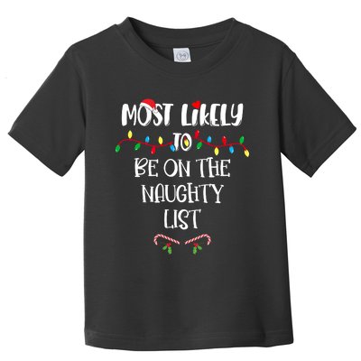 Most Likely To Be On The Naughty List Christmas Shirts For Family Toddler T-Shirt