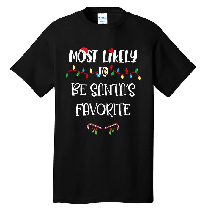 Most Likely To Be Santa’S Favorite Christmas Shirts For Family Tall T-Shirt