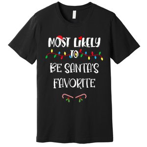 Most Likely To Be Santa’S Favorite Christmas Shirts For Family Premium T-Shirt