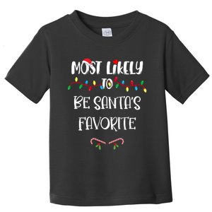 Most Likely To Be Santa’S Favorite Christmas Shirts For Family Toddler T-Shirt