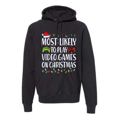 Most Likely To Play Video Games On Christmas Gamer Lovers Premium Hoodie