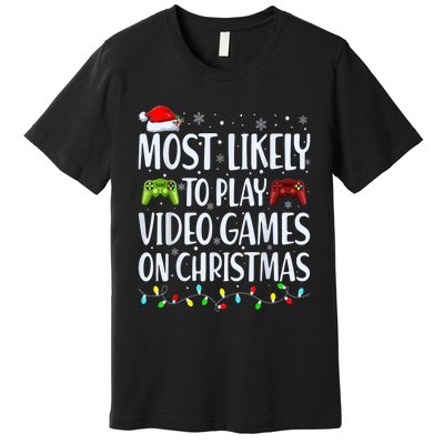 Most Likely To Play Video Games On Christmas Gamer Lovers Premium T-Shirt