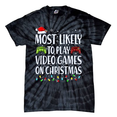 Most Likely To Play Video Games On Christmas Gamer Lovers Tie-Dye T-Shirt