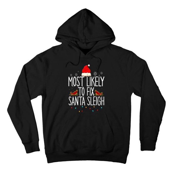 Most Likely To Fix Santa Sleigh On Christmas Funny Xmas Hoodie