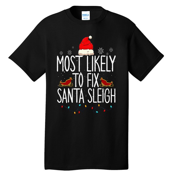 Most Likely To Fix Santa Sleigh On Christmas Funny Xmas Tall T-Shirt