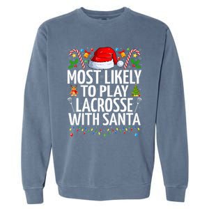 Most Likely To Play Lacrosse With Santa Christmas Lacrosse  Garment-Dyed Sweatshirt