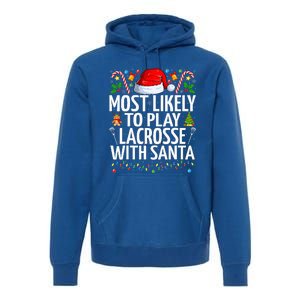 Most Likely To Play Lacrosse With Santa Christmas Lacrosse  Premium Hoodie