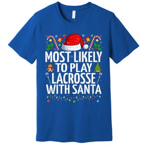 Most Likely To Play Lacrosse With Santa Christmas Lacrosse  Premium T-Shirt