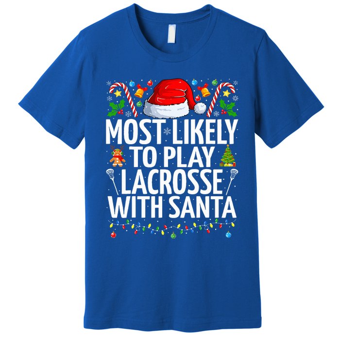 Most Likely To Play Lacrosse With Santa Christmas Lacrosse  Premium T-Shirt