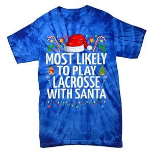 Most Likely To Play Lacrosse With Santa Christmas Lacrosse  Tie-Dye T-Shirt