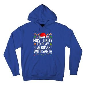 Most Likely To Play Lacrosse With Santa Christmas Lacrosse  Tall Hoodie