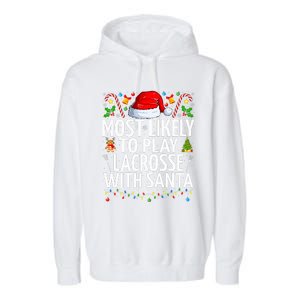 Most Likely To Play Lacrosse With Santa Christmas Lacrosse  Garment-Dyed Fleece Hoodie