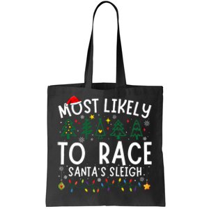 Most Likely To Race SantaS Sleigh Matching Christmas Tote Bag