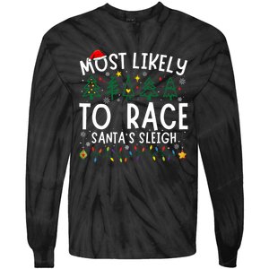 Most Likely To Race SantaS Sleigh Matching Christmas Tie-Dye Long Sleeve Shirt