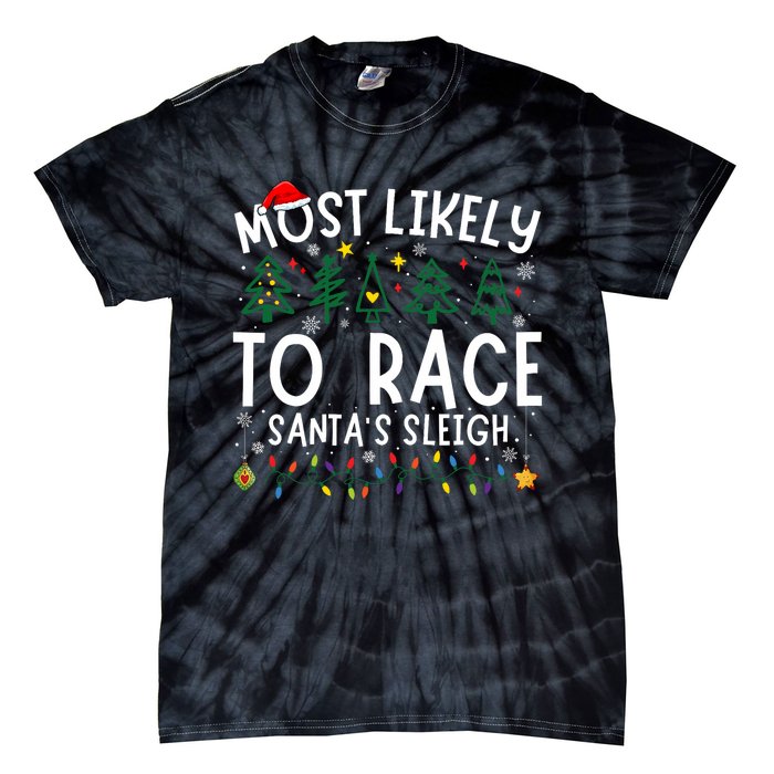 Most Likely To Race SantaS Sleigh Matching Christmas Tie-Dye T-Shirt