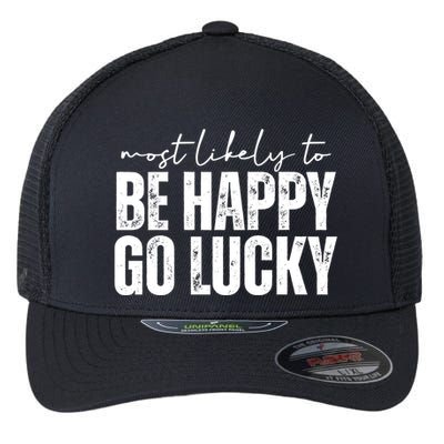 Most Likely To Be Happy Go Lucky St Patricks Day Flexfit Unipanel Trucker Cap