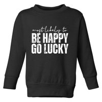 Most Likely To Be Happy Go Lucky St Patricks Day Toddler Sweatshirt