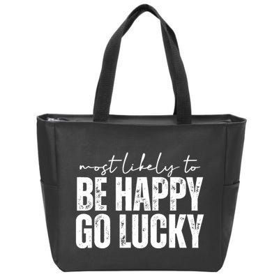 Most Likely To Be Happy Go Lucky St Patricks Day Zip Tote Bag