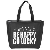 Most Likely To Be Happy Go Lucky St Patricks Day Zip Tote Bag