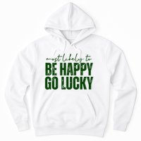 Most Likely To Be Happy Go Lucky St Patricks Day Hoodie