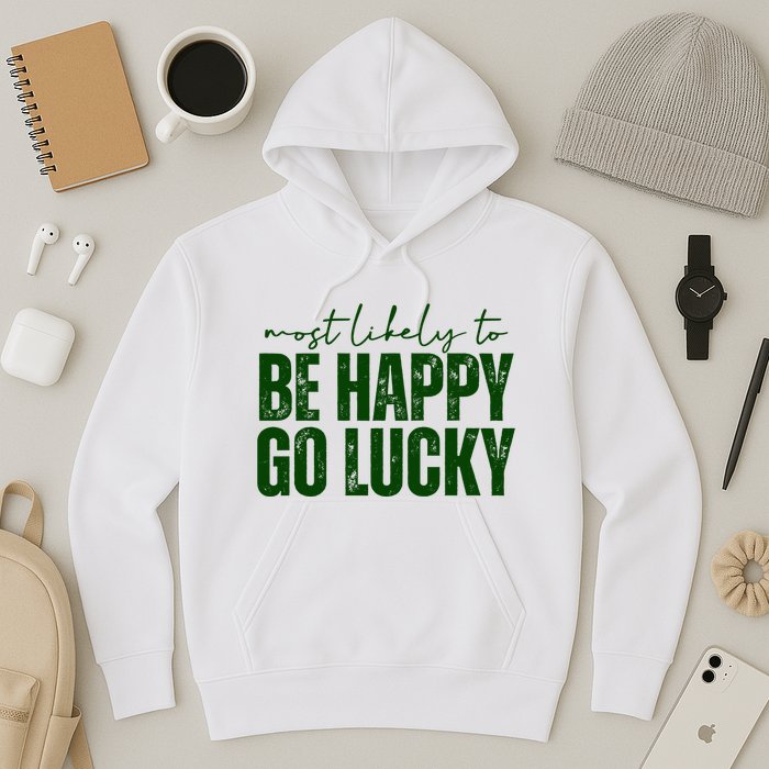 Most Likely To Be Happy Go Lucky St Patricks Day Hoodie