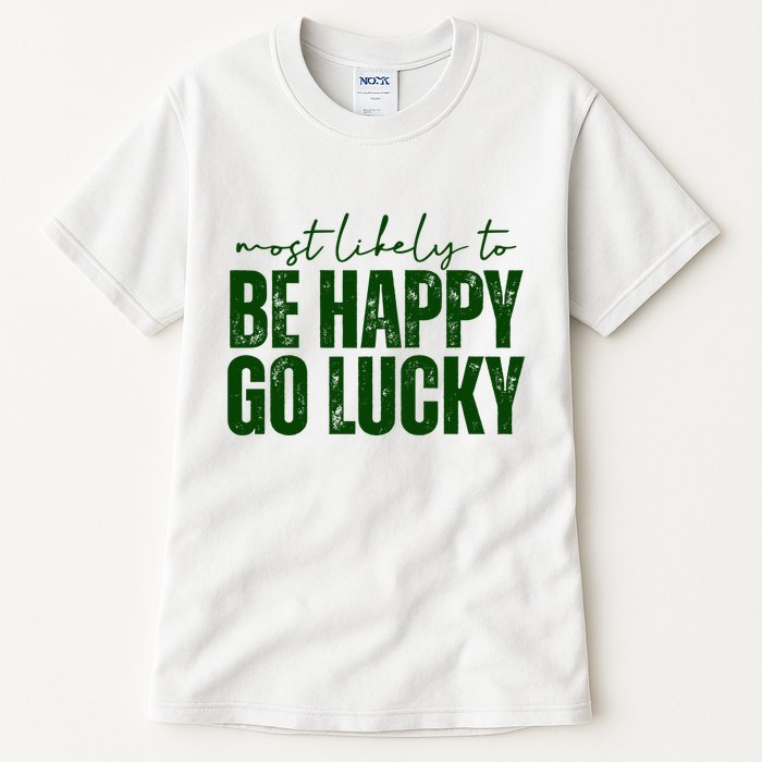Most Likely To Be Happy Go Lucky St Patricks Day Tall T-Shirt