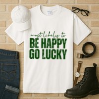 Most Likely To Be Happy Go Lucky St Patricks Day Tall T-Shirt